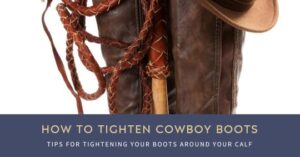how to make cowboy boots fit tighter around calf