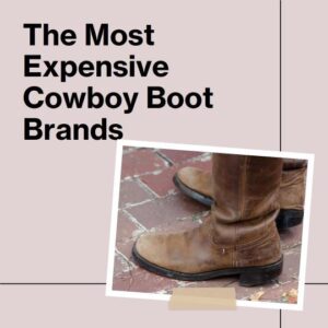 most expensive boot brands