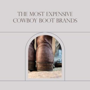 most expensive cowboy boot brands