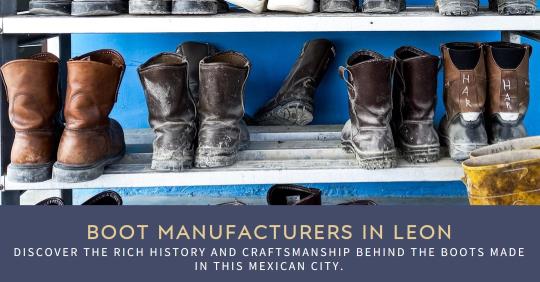 why are so many boots made in leon Mexico