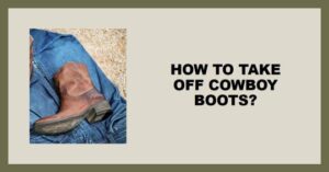why are cowboy boots hard to get off?