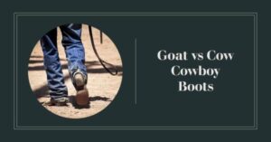 goat vs cowhide leather boots