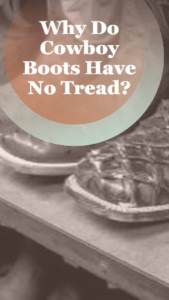 why is there no tread on cowboy boots?