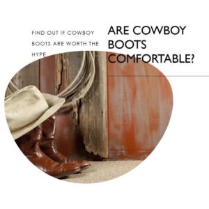 are cowboy boots comfortable?