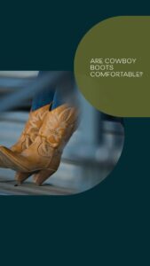 are cowboy boots comfortable for walking?