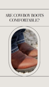 are cowboy boots comfortable to wear all day?
