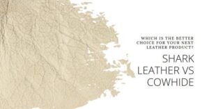 is shark skin tougher than leather?